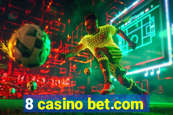 8 casino bet.com